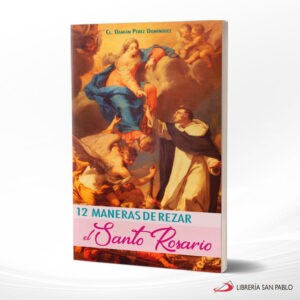 12 MANERAS DE REZAR EL SANTO ROSARIO – SAN PABLO