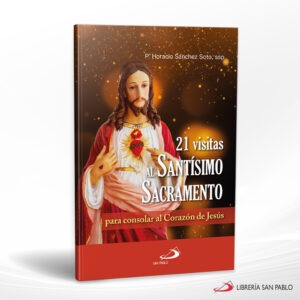21 VISITAS AL SANTISIMO SACRAMENTO PARA CONSOLAR AL CORAZON DE JESUS – SAN PABLO