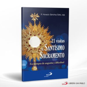 21 VISITAS AL SANTISIMO SACRAMENTO EN TIEMPOS DE ANGUSTIA Y DIFICULTAD – SAN PABLO