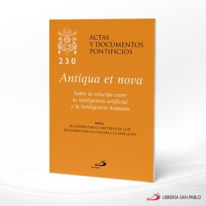 ANTIQUA ET NOVA 230 SOBRE LA INTELIGENCIA ARTIFICIAL – SAN PABLO