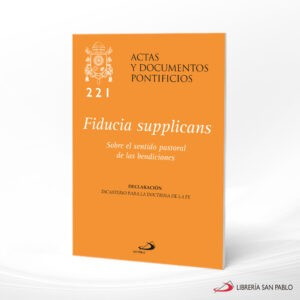 FIDUCIA SUPPLICANS 221 SOBRE SENTIDO PASTORAL DE LAS BENDICIONES – SAN PABLO