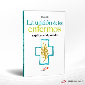 LA UNCION DE LOS ENFERMOS EXPLICADA AL PUEBLO – SAN PABLO